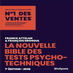 LA BIBLE DES TESTS PSYCHOTECHNIQUES. EDITION 2026, Attelan Franck