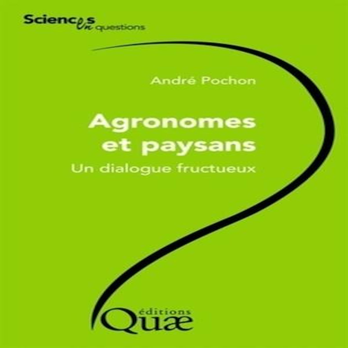AGRONOMES ET PAYSANS. UN DIALOGUE FRUCTUEUX, Pochon André