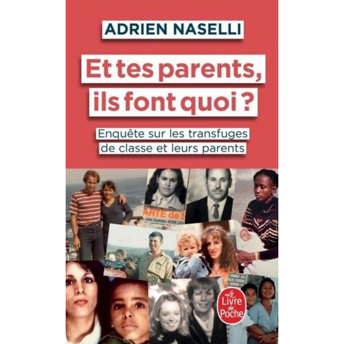 ET TES PARENTS, ILS FONT QUOI ? ENQUETE SUR LES TRANSFUGES DE CLASSE ET LEURS PARENTS, Naselli Adrien