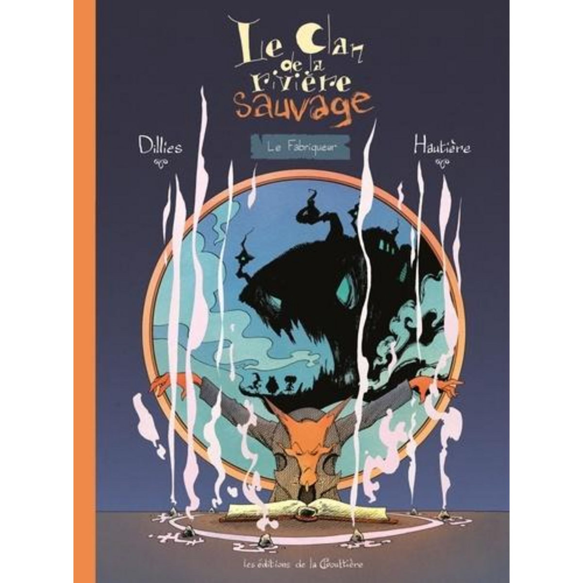 LE CLAN DE LA RIVIERE SAUVAGE TOME 3 : LE FABRIQUEUR, Hautière Régis