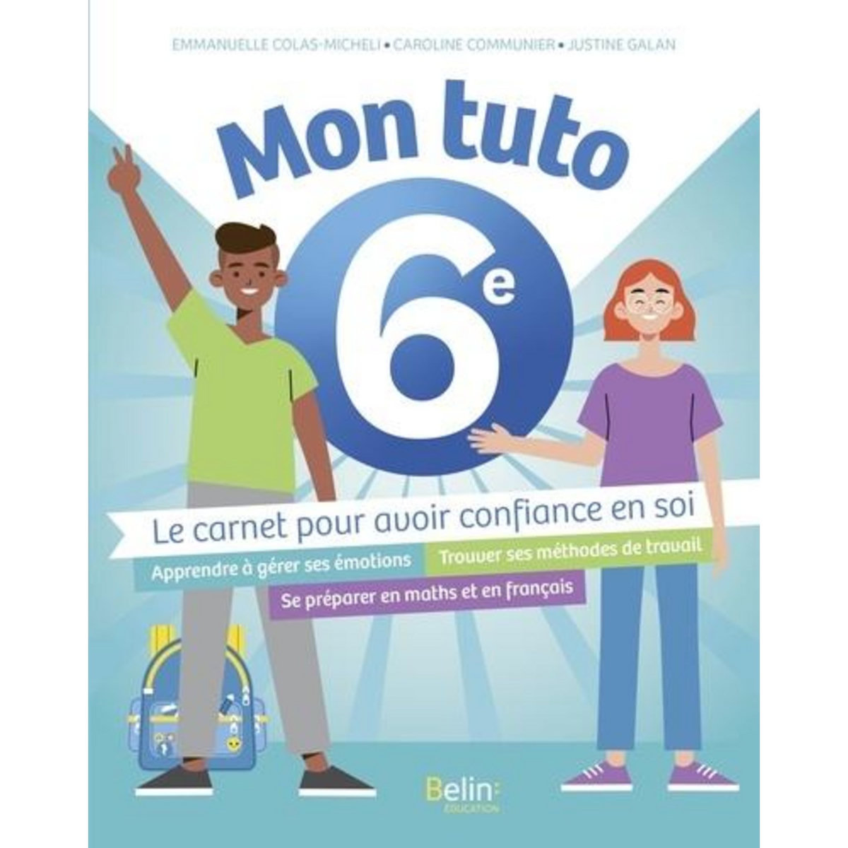 MON TUTO 6E. LE CARNET POUR AVOIR CONFIANCE EN SOI, Colas-Micheli Emmanuelle