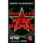 NOUVELLES DE LA MERE PATRIE, Glukhovsky Dmitry