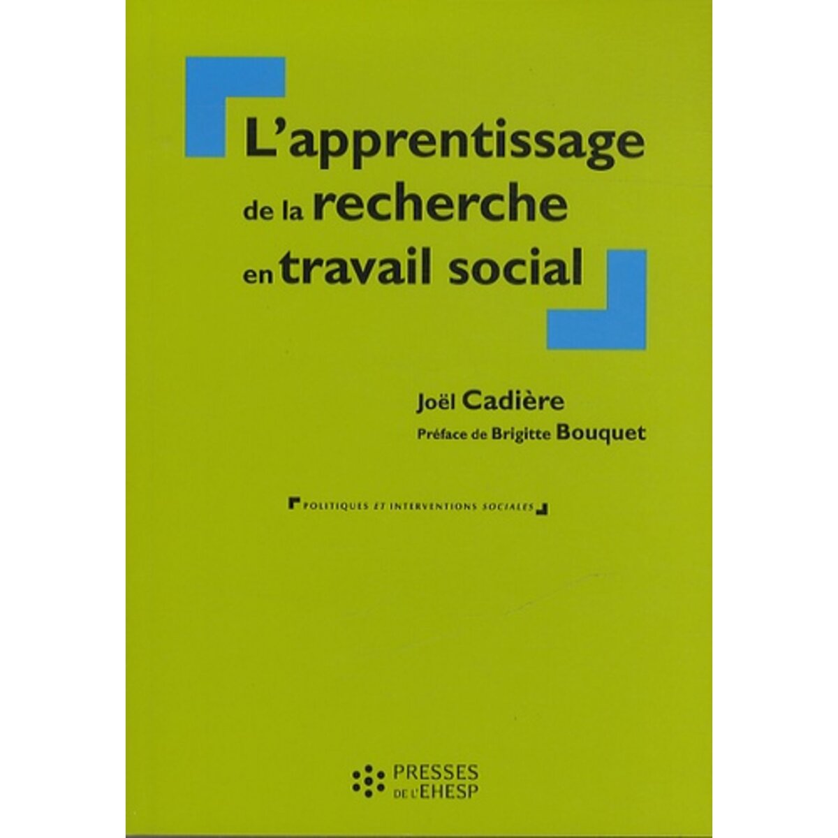  L'APPRENTISSAGE DE LA RECHERCHE EN TRAVAIL SOCIAL, Cadière Joël