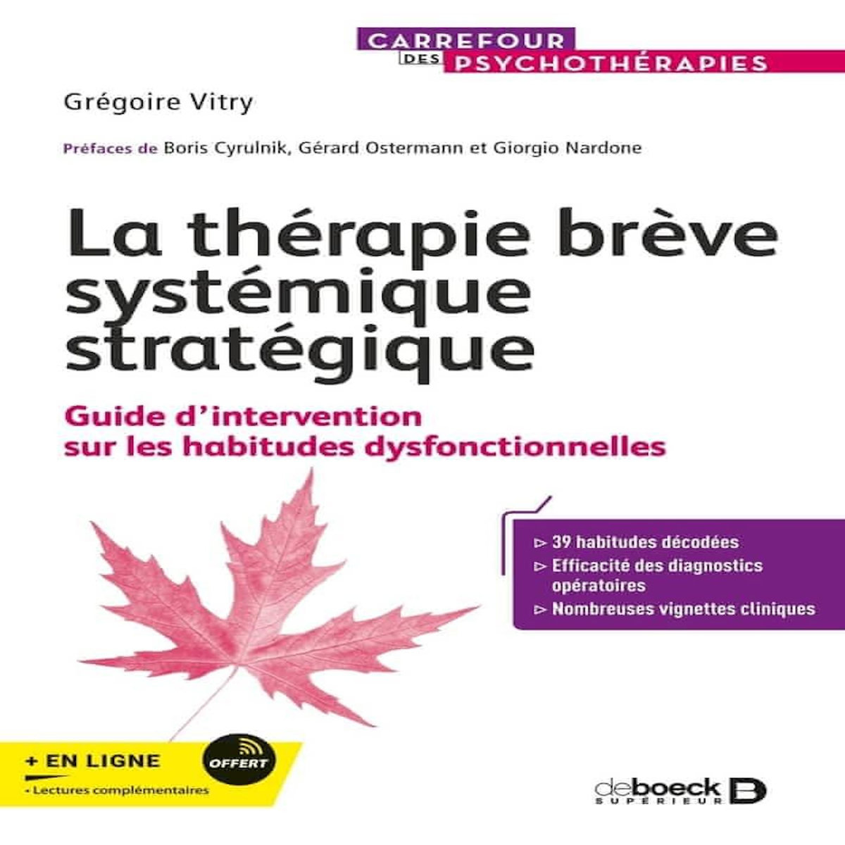 LA THERAPIE BREVE SYSTEMIQUE STRATEGIQUE. GUIDE D'INTERVENTION SUR LES HABITUDES DYSFONCTIONNELLES, Vitry Grégoire