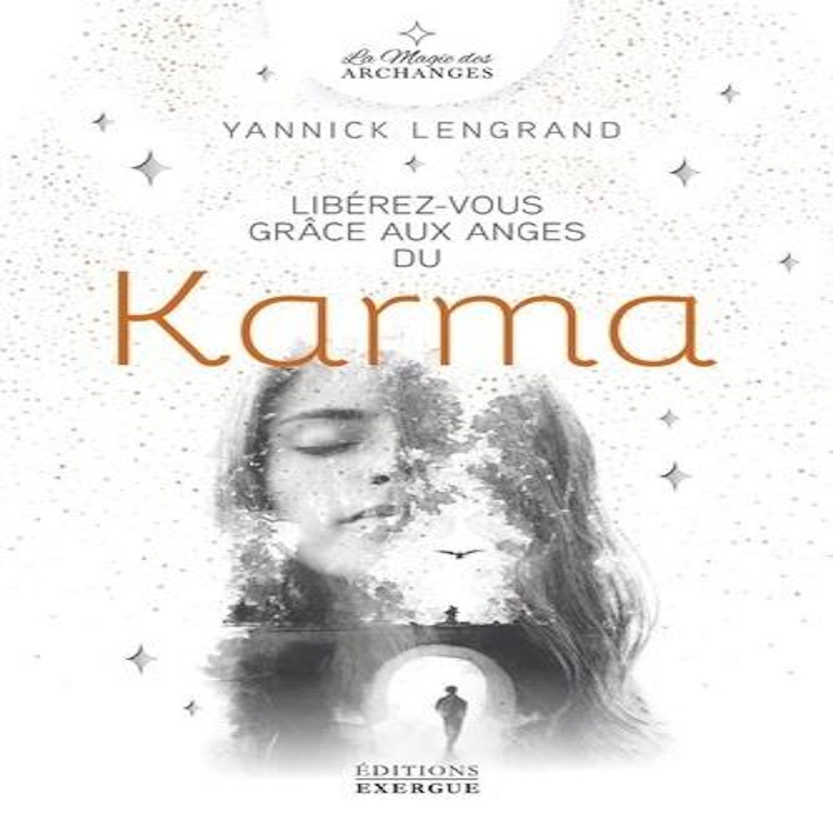 LIBEREZ-VOUS AVEC LES ANGES ET LES ARCHANGES DU KARMA, Lengrand Yannick