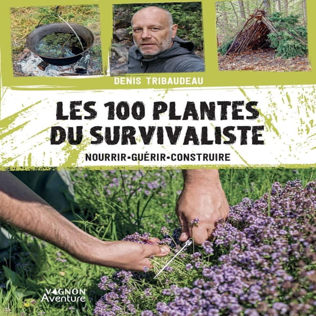 LES 100 PLANTES DU SURVIVALISTE. NOURRIR, GUERIR, CONSTRUIRE, Tribaudeau Denis