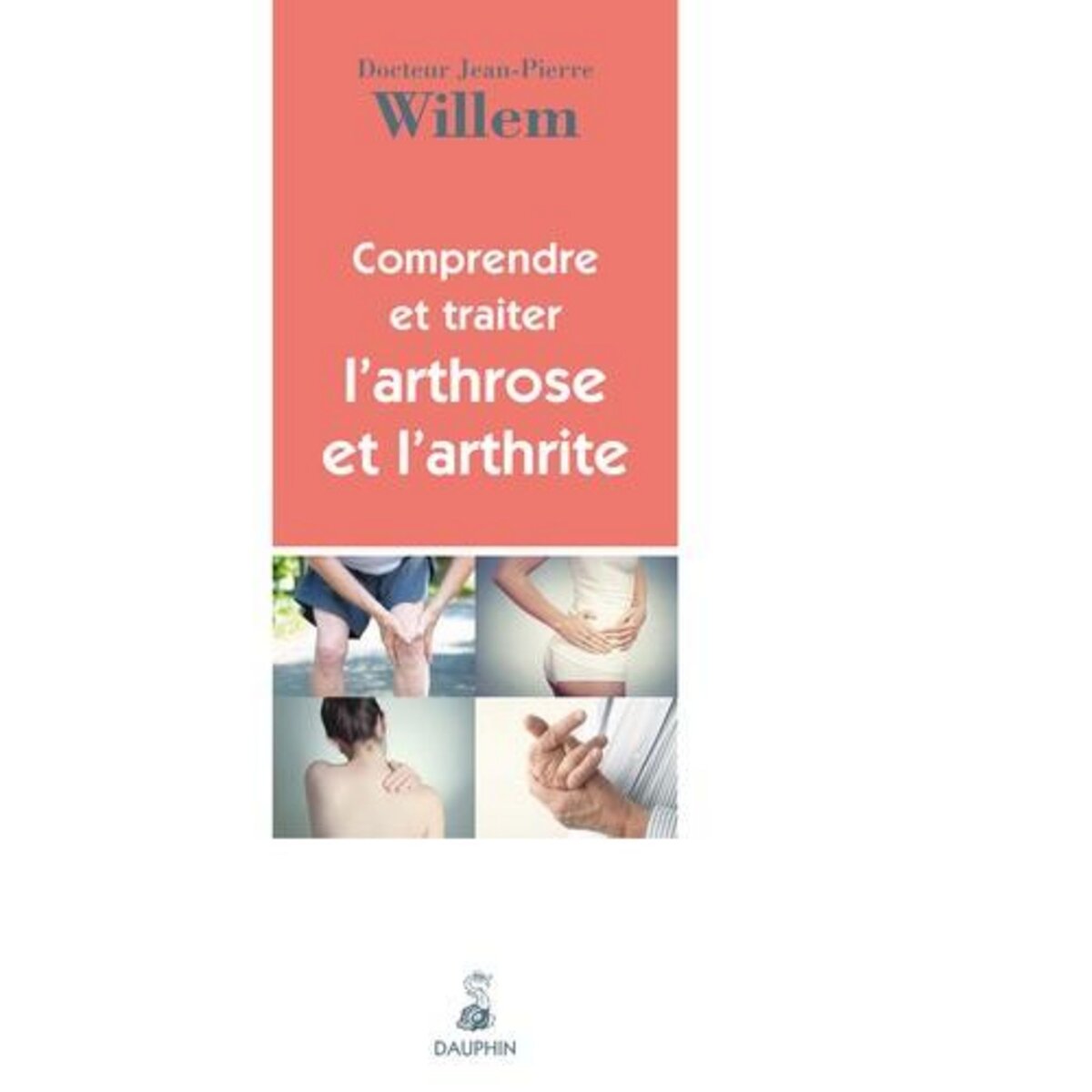  COMPRENDRE ET TRAITER L'ARTHROSE ET L'ARTHRITE, Willem Jean-Pierre