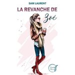 LA REVANCHE DE ZOE, Laurent Sam