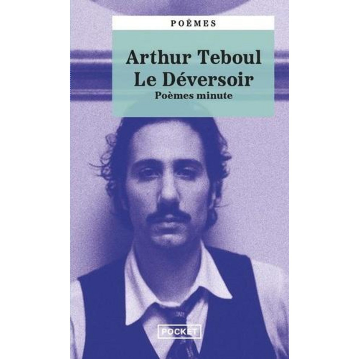LE DEVERSOIR. POEMES MINUTE, Teboul Arthur