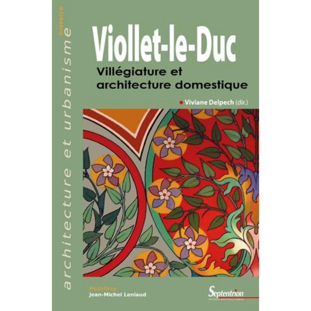VIOLLET-LE-DUC. VILLEGIATURE ET ARCHITECTURE DOMESTIQUE, Delpech Viviane