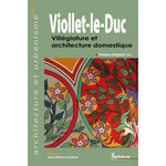 VIOLLET-LE-DUC. VILLEGIATURE ET ARCHITECTURE DOMESTIQUE, Delpech Viviane