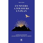 L'UNIVERS A TOUJOURS UN PLAN. 10 REGLES D'OR POUR LACHER PRISE, Kahn Matt