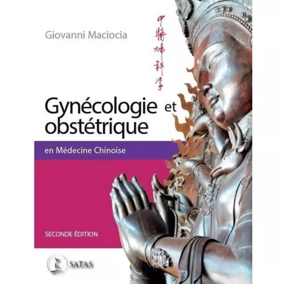  GYNECOLOGIE ET OBSTETRIQUE EN MEDECINE CHINOISE. 2E EDITION, Maciocia Giovanni