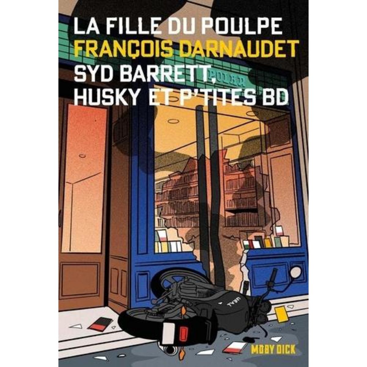 LA FILLE DU POULPE TOME 11 : SYD BARRETT, HUSKY ET P'TITES BD, Darnaudet François