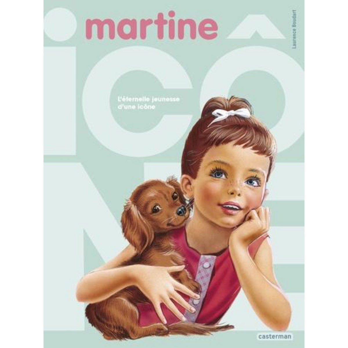 MARTINE. L'ETERNELLE JEUNESSE D'UNE ICONE, Boudart Laurence