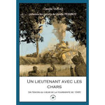 UN LIEUTENANT AVEC LES CHARS. UN TEMOIN AU COEUR DE LA TOURMENTE DE 1940, Vargas Camille
