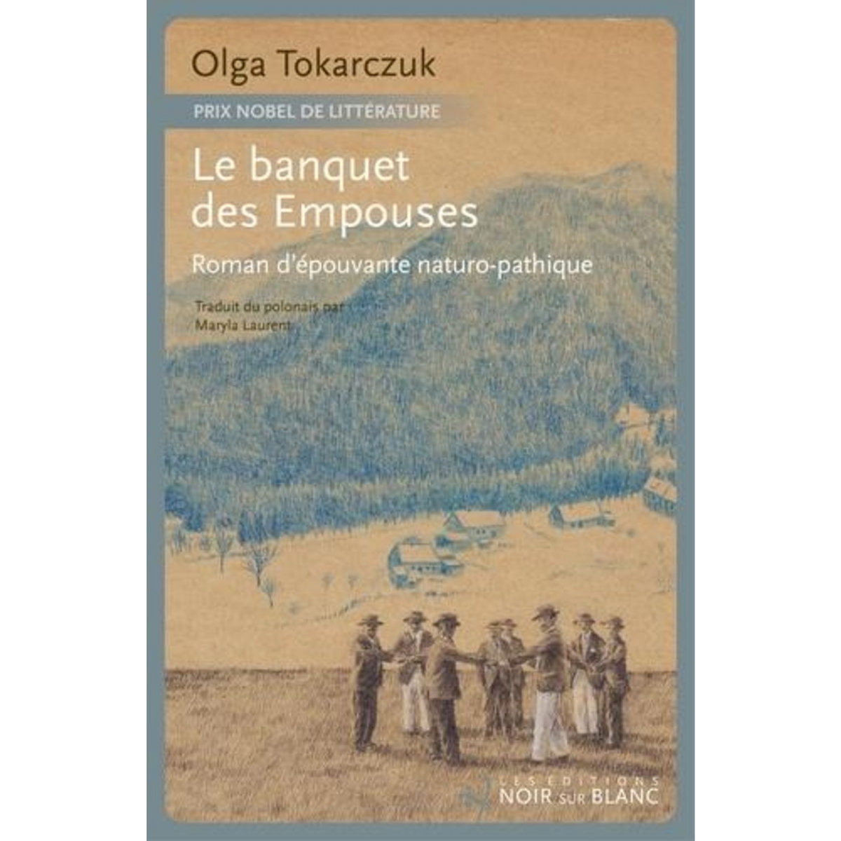 LE BANQUET DES EMPOUSES. ROMAN D'EPOUVANTE NATUROPATHIQUE, Tokarczuk Olga