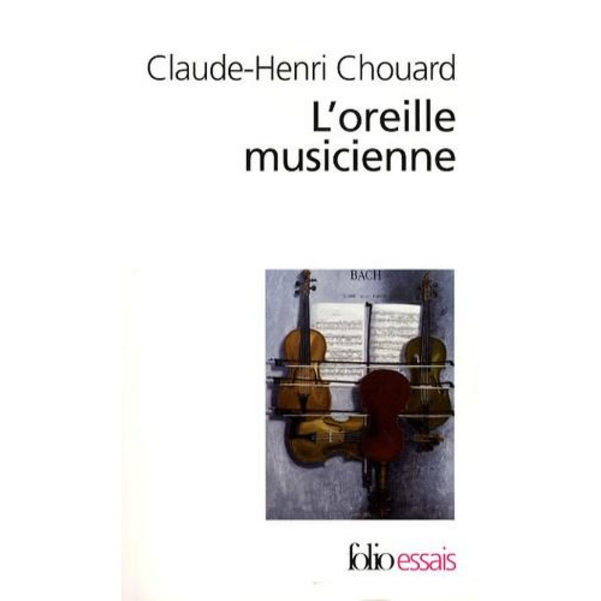 L'OREILLE MUSICIENNE. LES CHEMINS DE LA MUSIQUE DE L'OREILLE AU CERVEAU, Chouard Claude-Henri