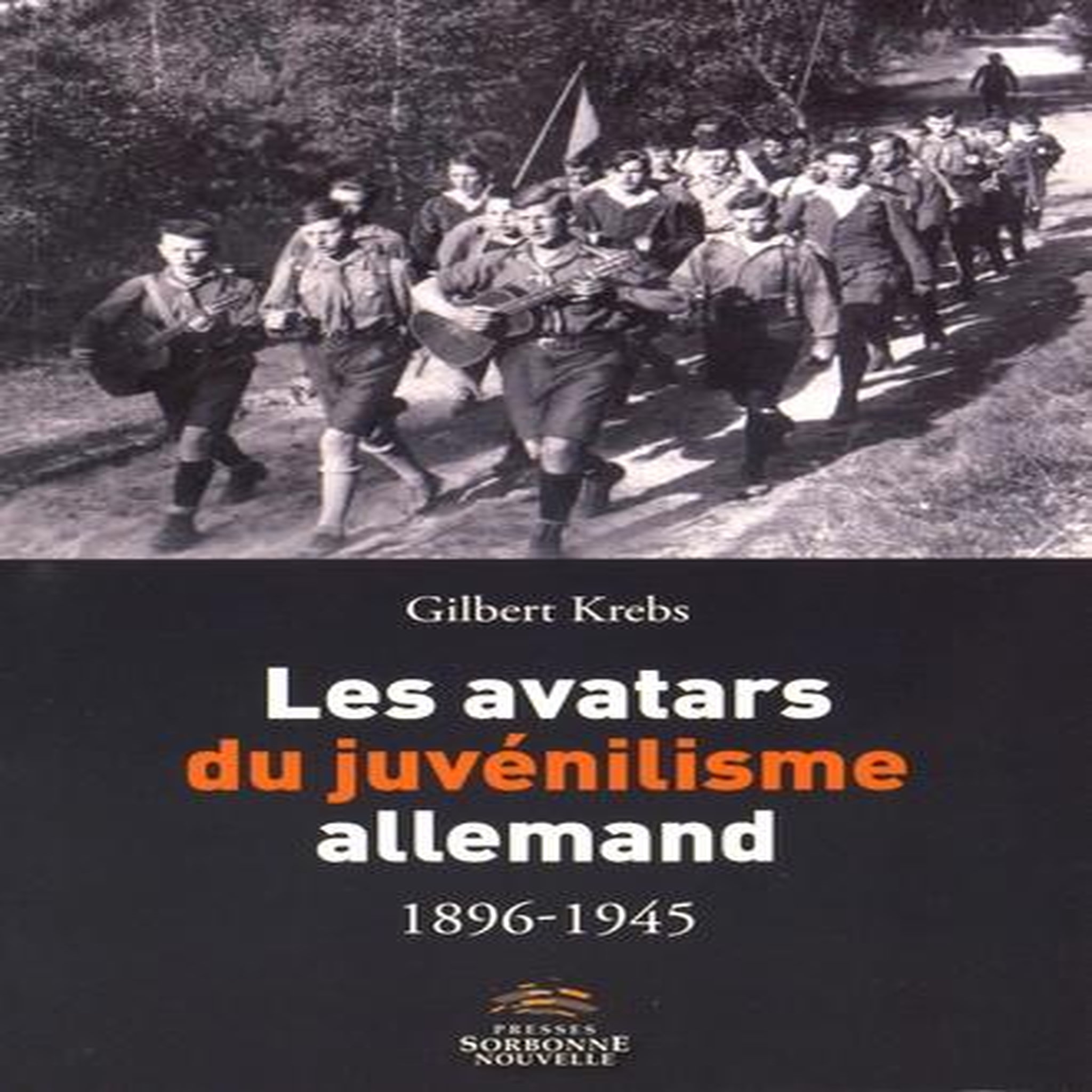 LES AVATARS DU JUVENILISME ALLEMAND (1896-1945), Krebs Gilbert