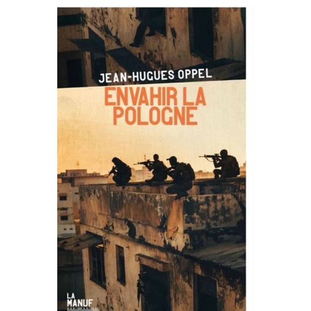 ENVAHIR LA POLOGNE, Oppel Jean-Hugues