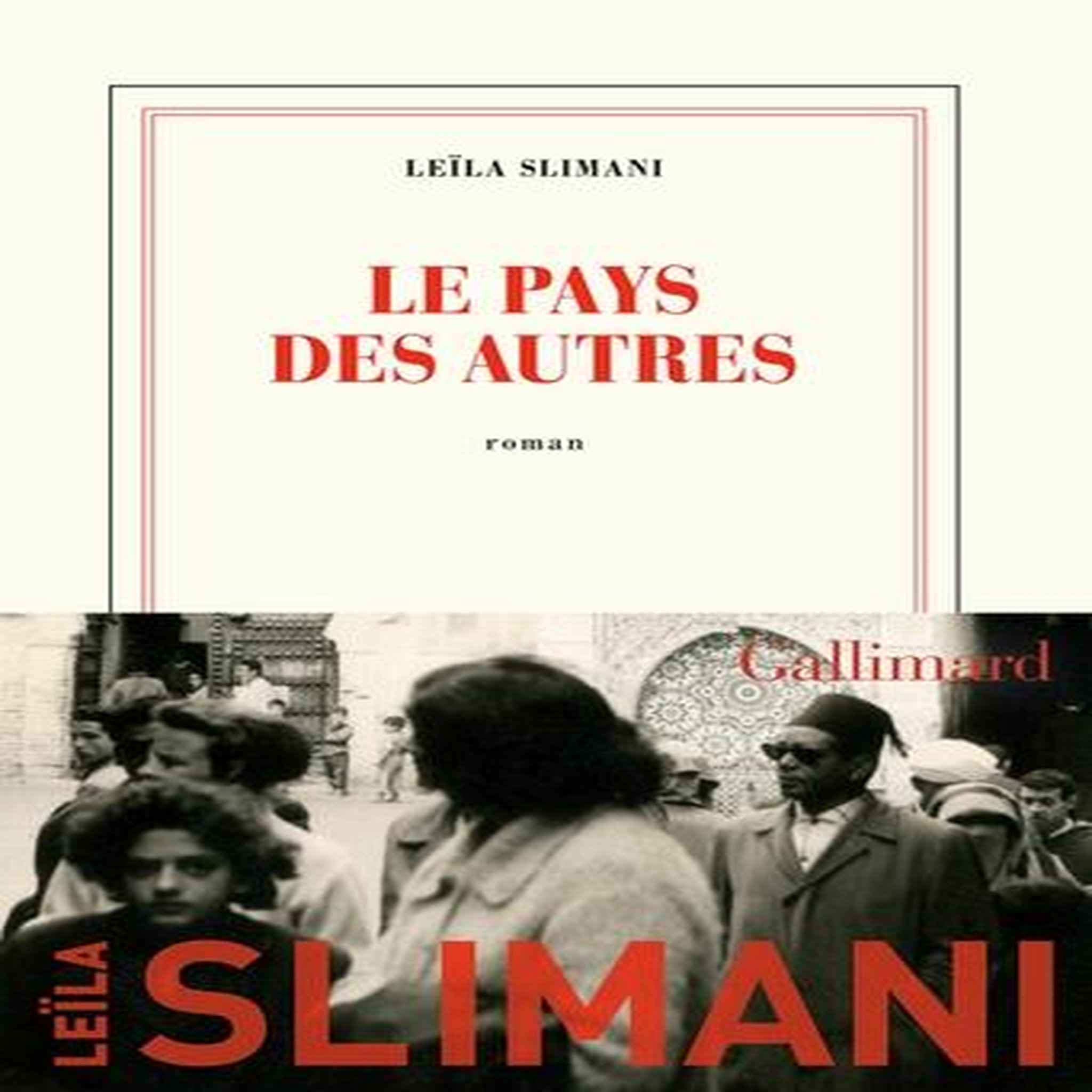 LE PAYS DES AUTRES TOME 1 : LA GUERRE, LA GUERRE, LA GUERRE, Slimani Leïla