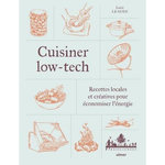 CUISINER LOW-TECH. RECETTES LOCALES ET CREATIVES POUR ECONOMISER L'ENERGIE, Le Guen Lucie