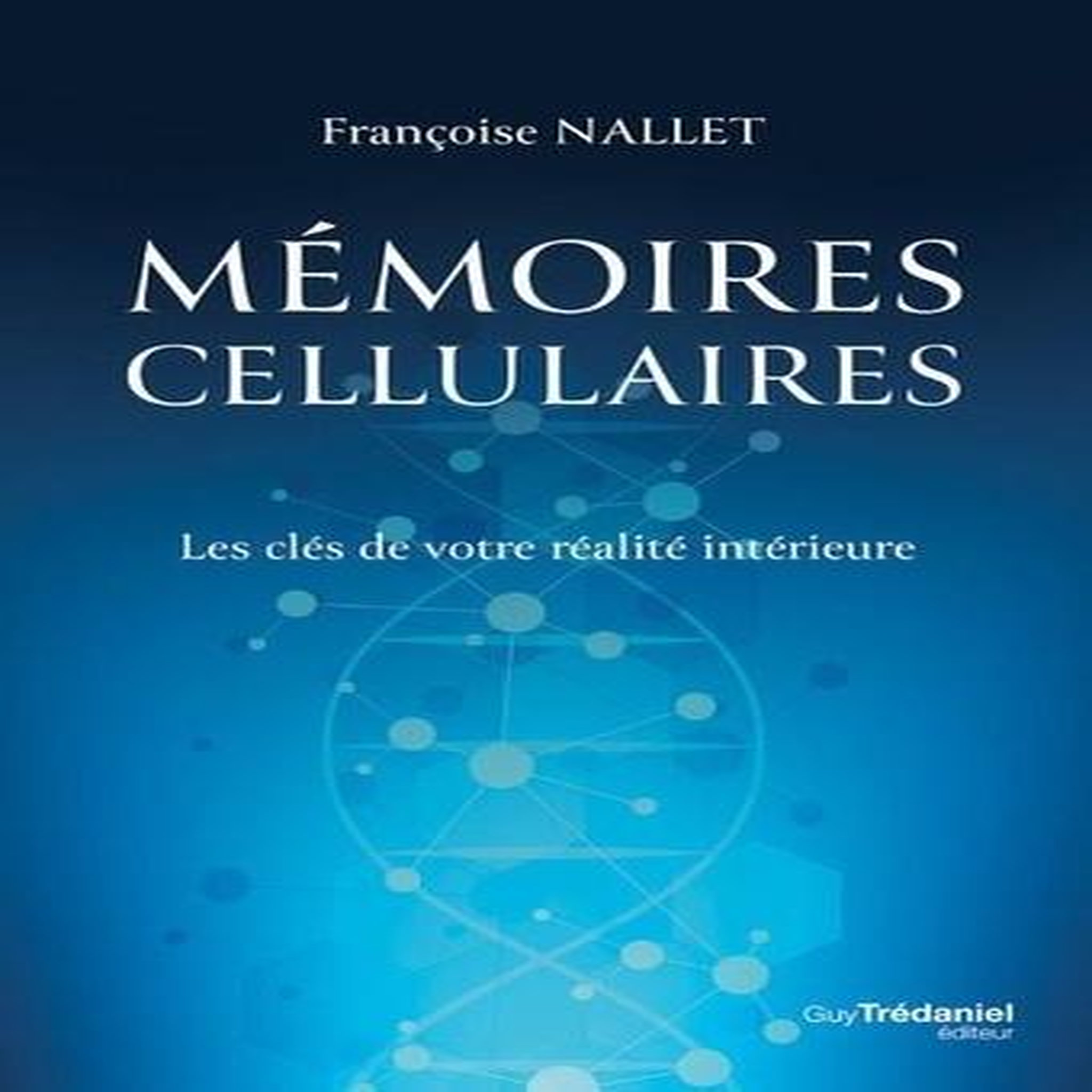 MEMOIRES CELLULAIRES, Nallet Françoise
