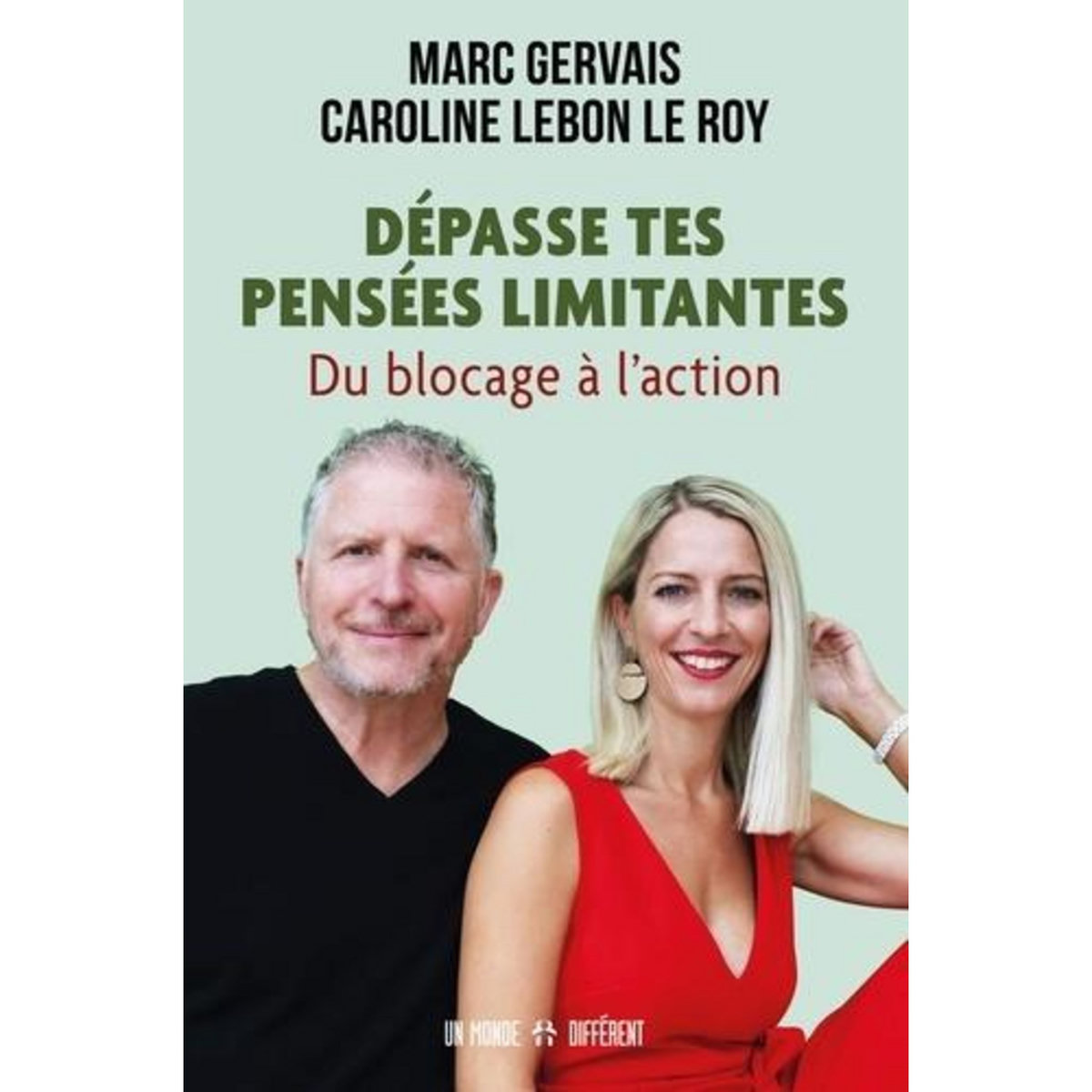 DEPASSE TES PENSEES LIMITANTES. DU BLOCAGE A L'ACTION, Gervais Marc