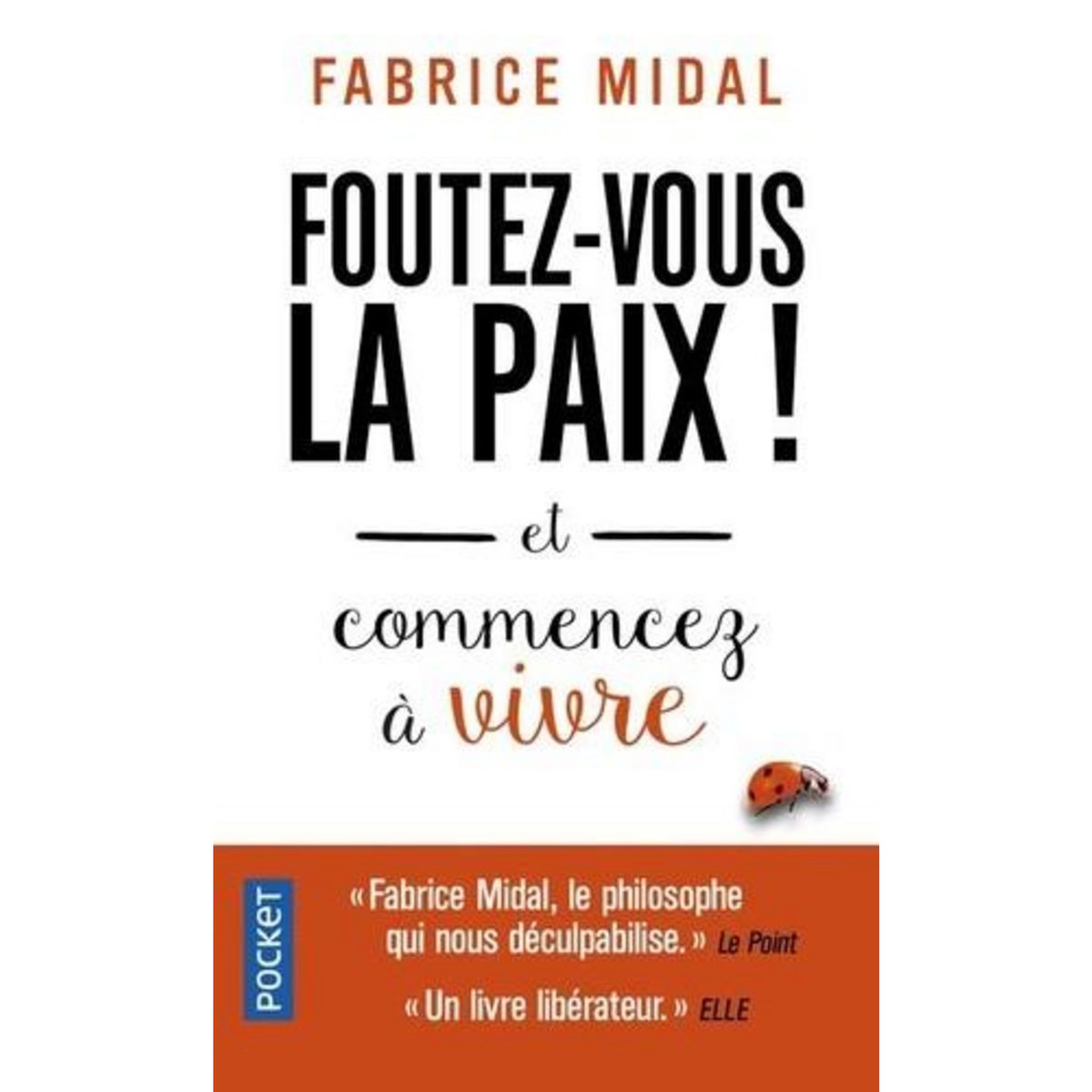 FOUTEZ-VOUS LA PAIX ! ET COMMENCEZ A VIVRE, Midal Fabrice