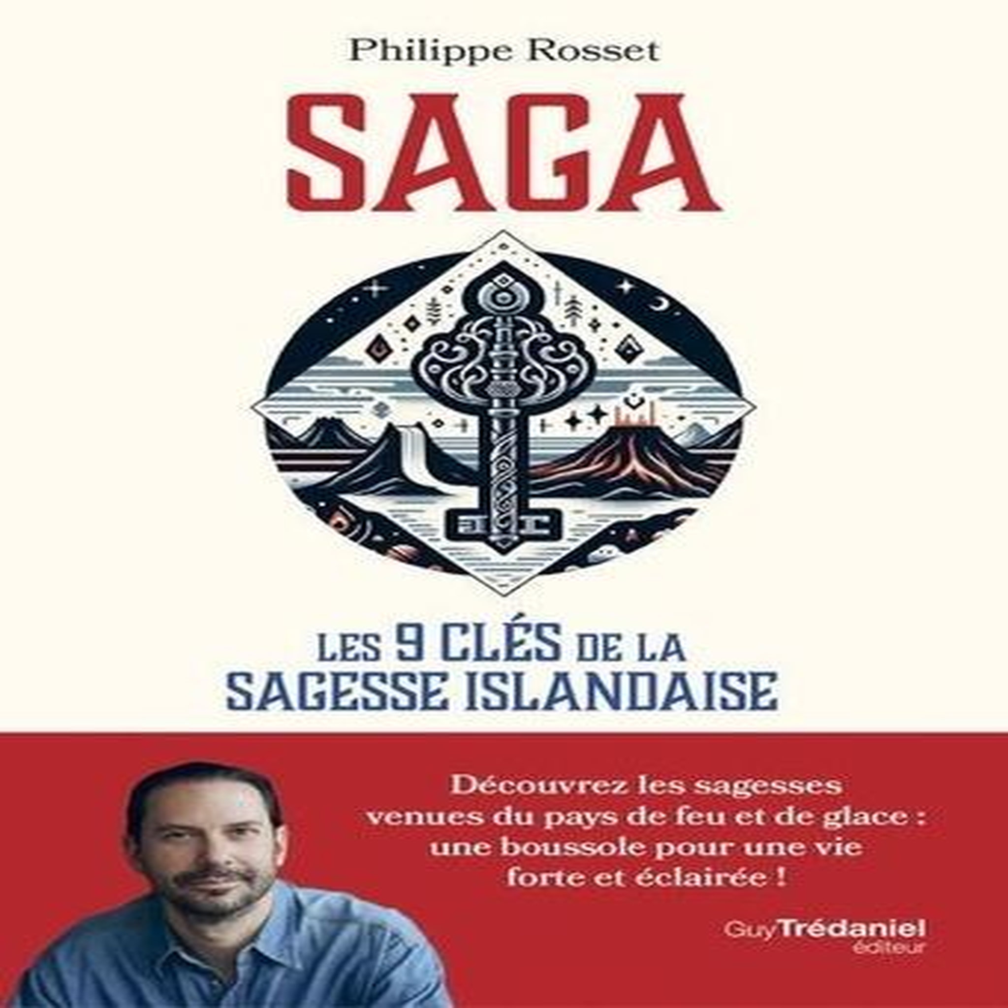 SAGA. LES 9 CLES DE LA SAGESSE ISLANDAISE, Rosset Philippe