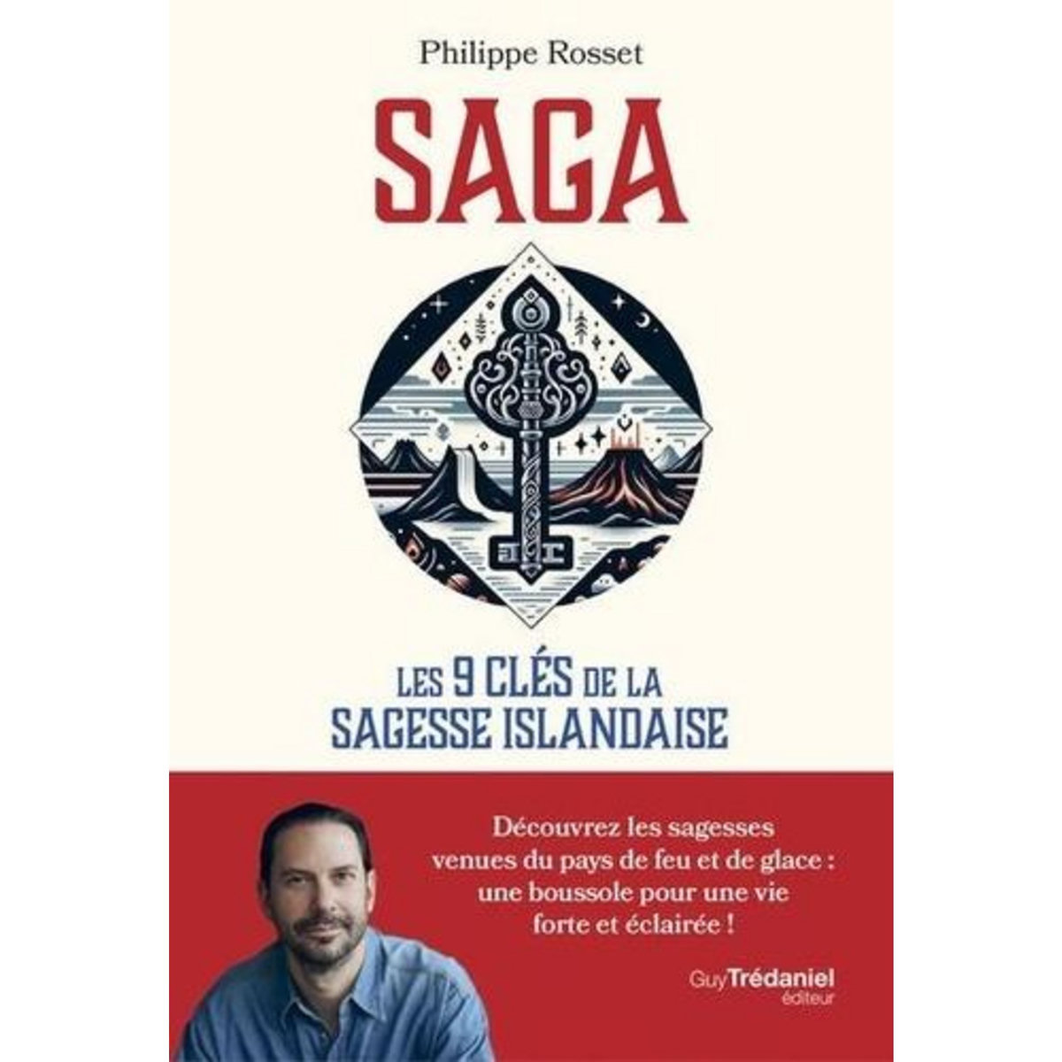 SAGA. LES 9 CLES DE LA SAGESSE ISLANDAISE, Rosset Philippe