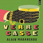 VERRE CASSE, Mabanckou Alain