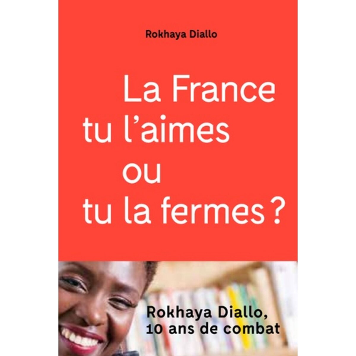  LA FRANCE TU L'AIMES OU TU LA FERMES ?, Diallo Rokhaya