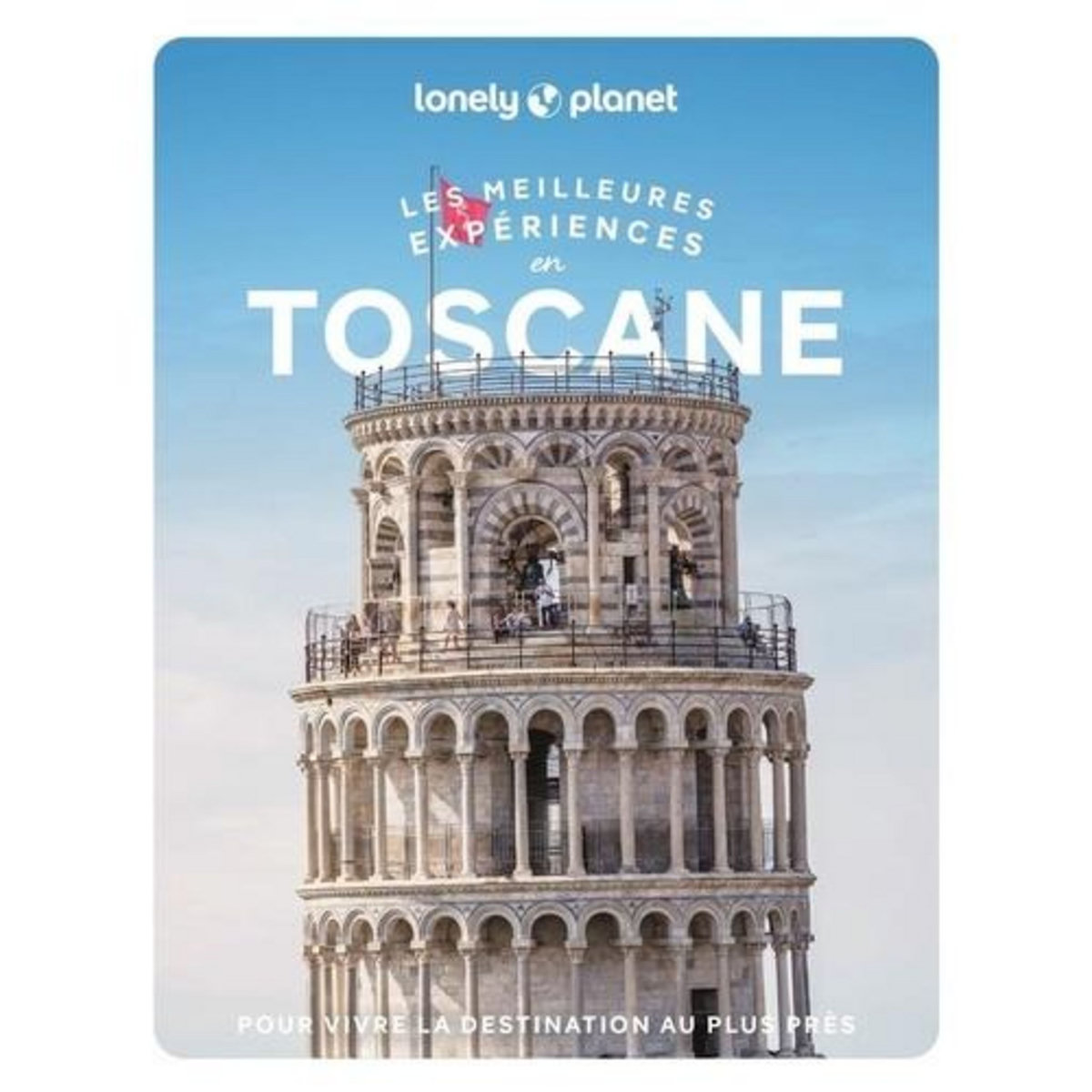 LES MEILLEURES EXPERIENCES EN TOSCANE. 2E EDITION. AVEC 1 PLAN DETACHABLE, Geddo Benedetta