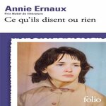 CE QU'ILS DISENT OU RIEN, Ernaux Annie