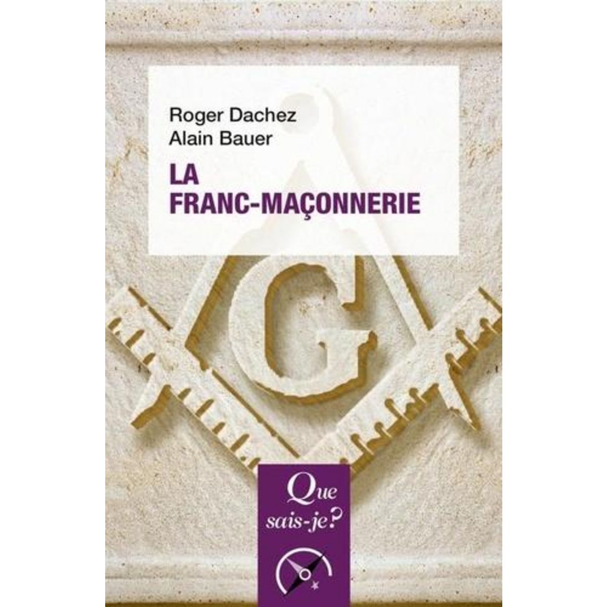 LA FRANC-MACONNERIE. 3E EDITION, Bauer Alain