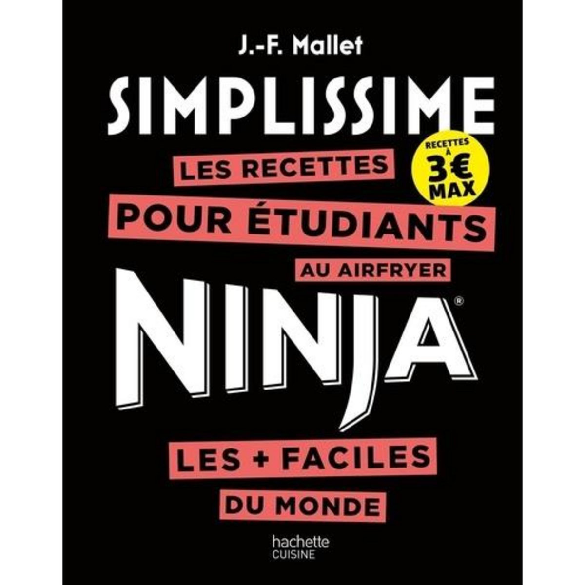 LES RECETTES POUR ETUDIANTS AU AIRFRYER NINJA LES + FACILES DU MONDE, Mallet Jean-François