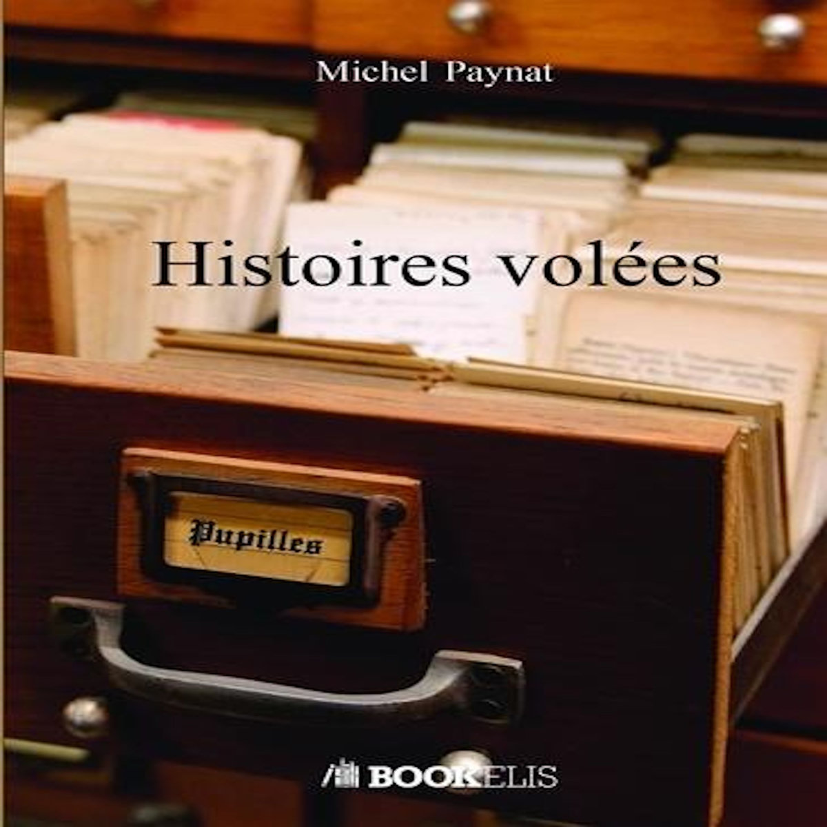 HISTOIRES VOLEES, Paynat Michel