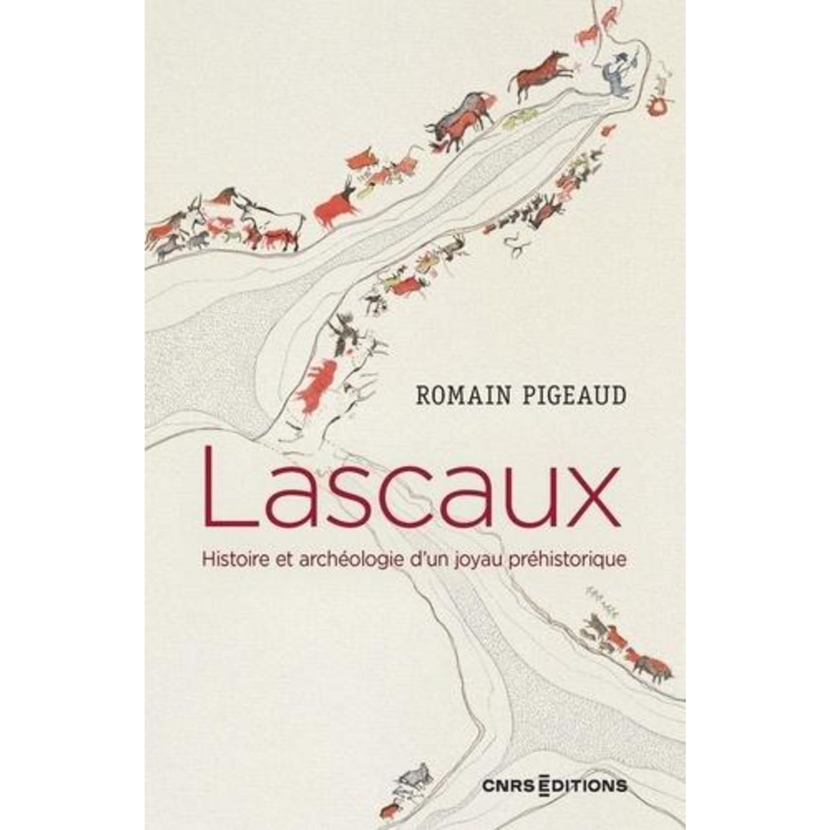 LASCAUX. HISTOIRE ET ARCHEOLOGIE D'UN JOYAU PREHISTORIQUE, 2E EDITION REVUE ET CORRIGEE, Pigeaud Romain