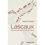LASCAUX. HISTOIRE ET ARCHEOLOGIE D'UN JOYAU PREHISTORIQUE, 2E EDITION REVUE ET CORRIGEE, Pigeaud Romain
