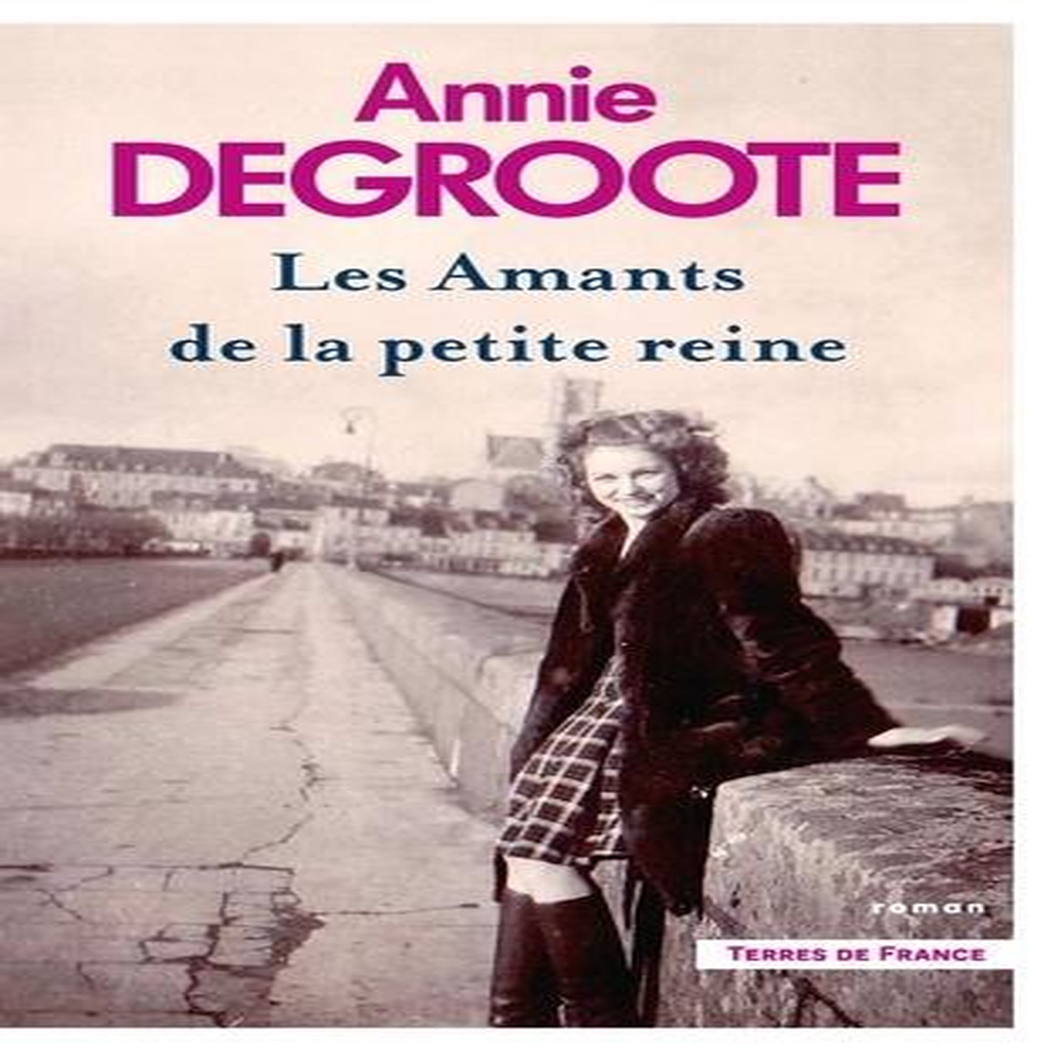 LES AMANTS DE LA PETITE REINE, Degroote Annie