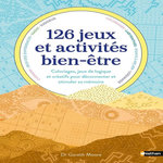 126 JEUX ET ACTIVITES BIEN-ETRE. COLORIAGES, JEUX DE LOGIQUE ET CREATIFS POUR DECONNECTER ET STIMULER TA MEMOIRE, Moore Gareth