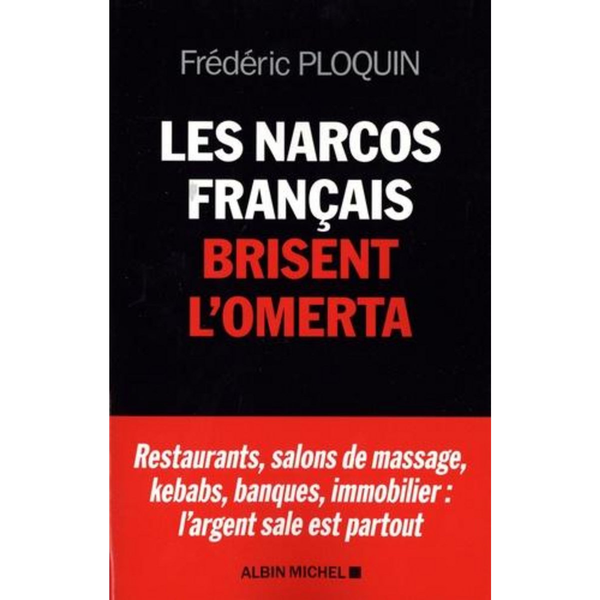 LES NARCOS FRANCAIS BRISENT L'OMERTA, Ploquin Frédéric