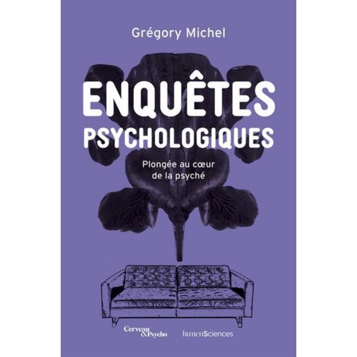 ENQUETES PSYCHOLOGIQUES. PLONGEE AU COEUR DE LA PSYCHE, Michel Grégory