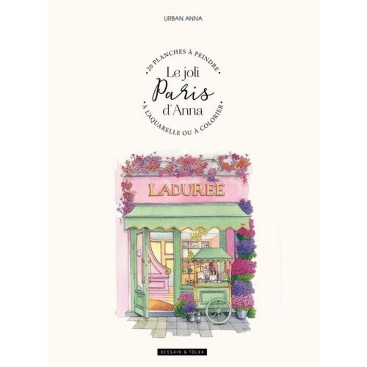 LE JOLI PARIS D'ANNA. 20 PLANCHES A PEINDRE A L'AQUARELLE OU A COLORIER, Urban Anna