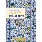 DICTIONNAIRE INSOLITE DE LISBONNE. EDITION, La Rochère Camille de