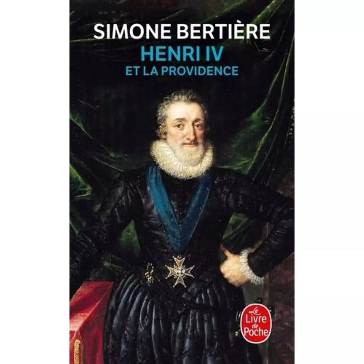  HENRI IV ET LA PROVIDENCE. 1553-1600, Bertière Simone