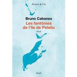 LES FANTOMES DE L'ILE DE PELELIU, Cabanes Bruno