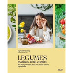 LEGUMES MARINES, ROTIS, CONFITS. MES INDISPENSABLES POUR UNE CUISINE SOLAIRE ET GENEREUSE, Lelong Raphaëlle