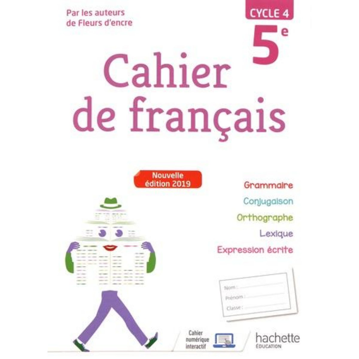 CAHIER DE FRANCAIS 5E CYCLE 4. EDITION 2019, Bertagna Chantal